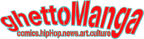 ghettoManga: comics.hipHop.news.art.culture